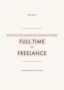 My Journey From Full Time to Freelance Designer | Branding for Creative Small Businesses