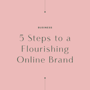 5 Steps to a Flourishing Online Brand