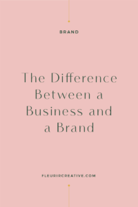 The Difference Between a Business and a Brand | Branding for Online Businesses