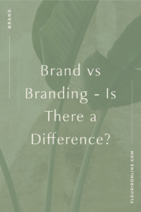 Brand vs Branding - Is there a difference? | Fleurir Online