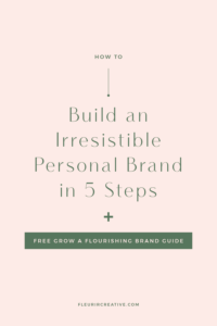 How to Build an Irresistible Personal Brand in 5 Steps