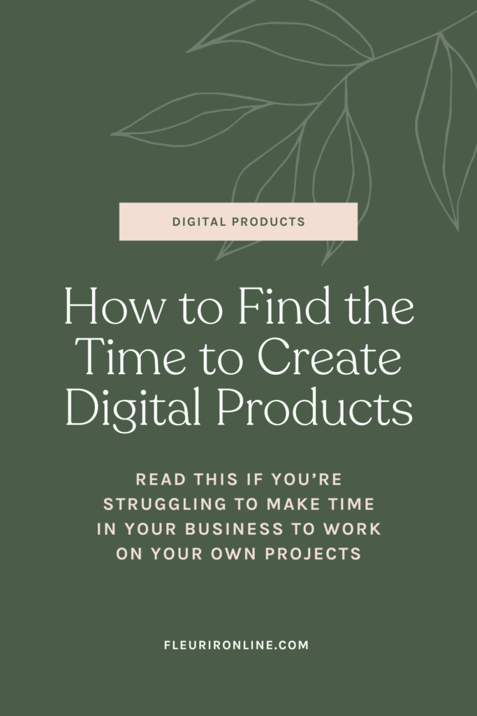 How to Find the Time to Create Digital Products