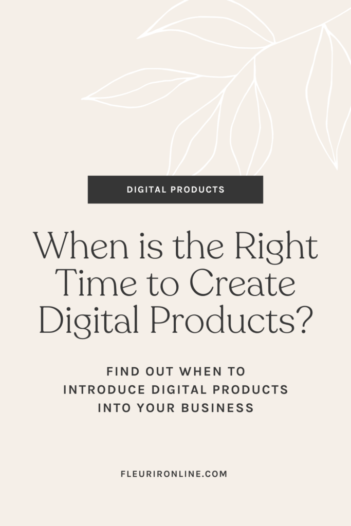 When is the Right Time to Create Digital Products?