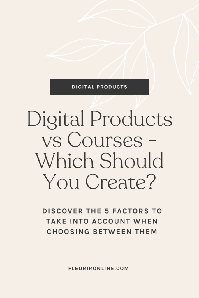 Digital Products vs Courses - Which Should You Create?